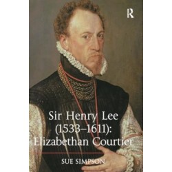 Sir Henry Lee (1533-1611): Elizabethan Courtier