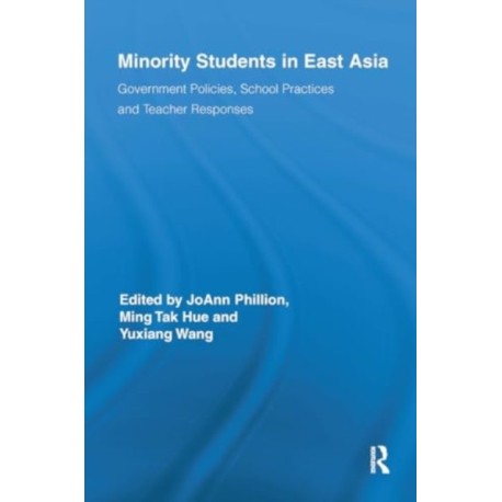 Minority Students in East Asia: Government Policies, School Practices and Teacher Responses