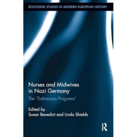 Nurses and Midwives in Nazi Germany: The "Euthanasia Programs"