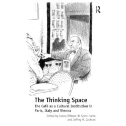 The Thinking Space: The Caf?s a Cultural Institution in Paris, Italy and Vienna