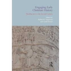 Engaging Early Christian History: Reading Acts in the Second Century