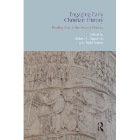 Engaging Early Christian History: Reading Acts in the Second Century