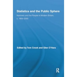 Statistics and the Public Sphere: Numbers and the People in Modern Britain, c. 1800-2000