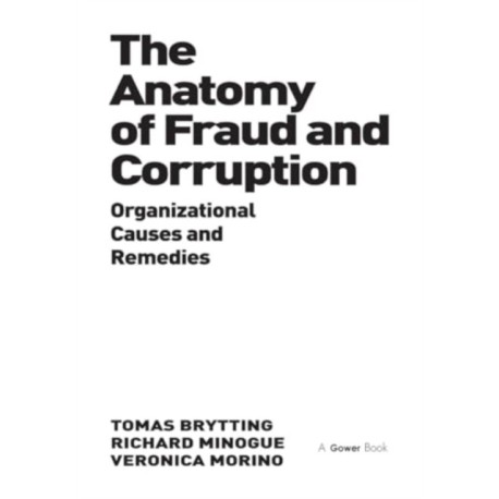 The Anatomy of Fraud and Corruption: Organizational Causes and Remedies