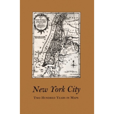 New York City: Two Hundred Years in Maps