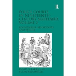 Police Courts in Nineteenth-Century Scotland, Volume 2: Boundaries, Behaviours and Bodies