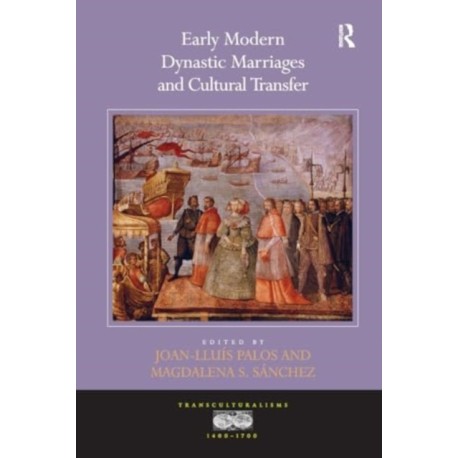 Early Modern Dynastic Marriages and Cultural Transfer