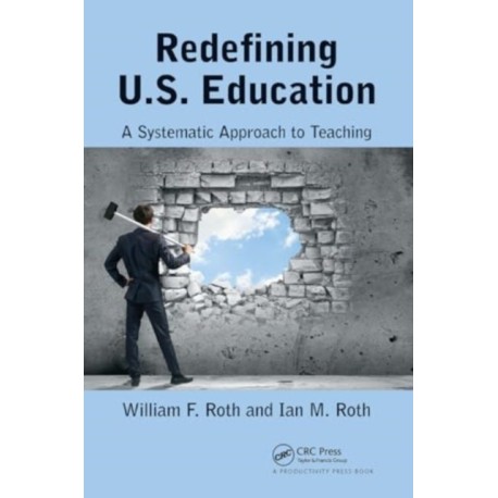 Redefining U.S. Education: A Systematic Approach to Teaching