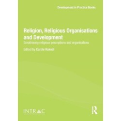 Religion, Religious Organisations and Development: Scrutinising religious perceptions and organisations