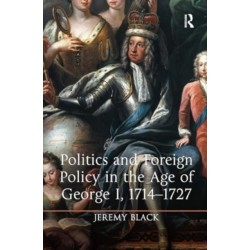 Politics and Foreign Policy in the Age of George I, 1714-1727