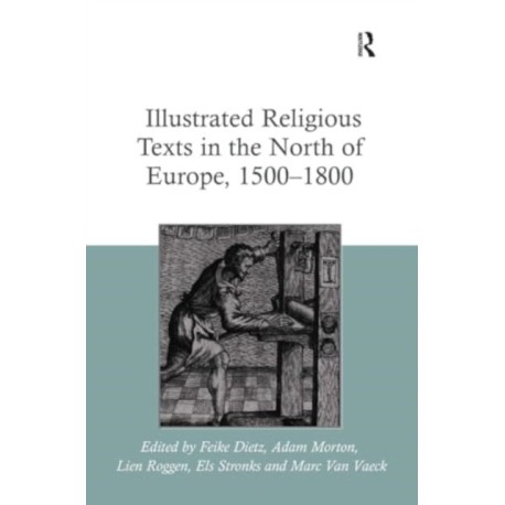 Illustrated Religious Texts in the North of Europe, 1500-1800