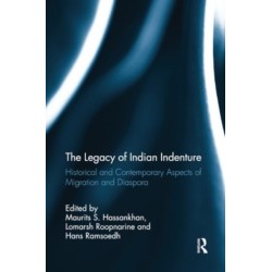 The Legacy of Indian Indenture: Historical and Contemporary Aspects of Migration and Diaspora