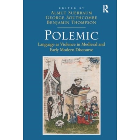 Polemic: Language as Violence in Medieval and Early Modern Discourse