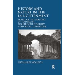 History and Nature in the Enlightenment: Praise of the Mastery of Nature in Eighteenth-Century Historical Literature