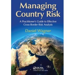 Managing Country Risk: A Practitioner’s Guide to Effective Cross-Border Risk Analysis
