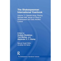 The Shakespearean International Yearbook: Volume 11: Special Issue, Placing Michael Neill. Issues of Place in Shakespeare and Early Modern Culture