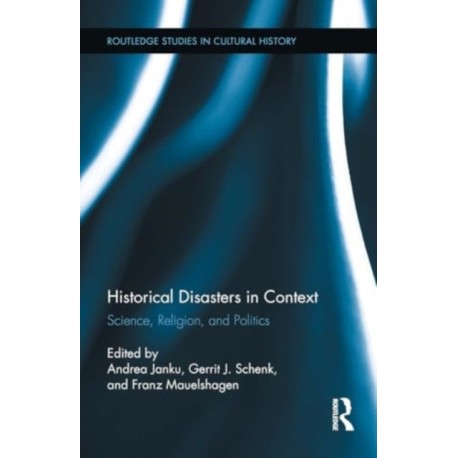 Historical Disasters in Context: Science, Religion, and Politics
