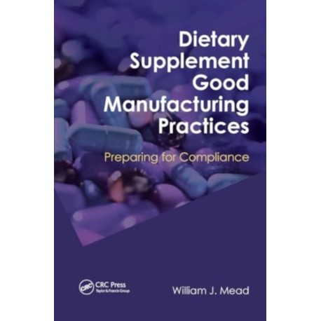 Dietary Supplement Good Manufacturing Practices: Preparing for Compliance