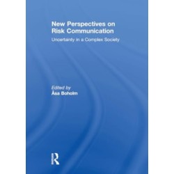 New Perspectives on Risk Communication: Uncertainty in a Complex Society