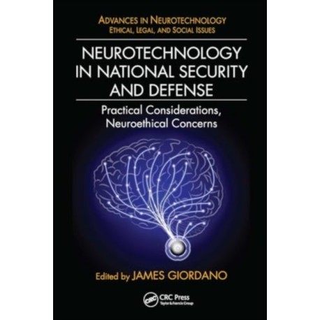 Neurotechnology in National Security and Defense: Practical Considerations, Neuroethical Concerns
