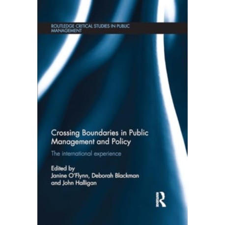 Crossing Boundaries in Public Management and Policy: The International Experience