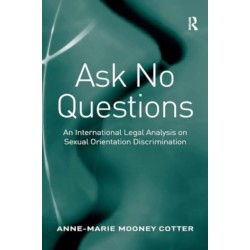 Ask No Questions: An International Legal Analysis on Sexual Orientation Discrimination