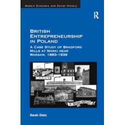 British Entrepreneurship in Poland: A Case Study of Bradford Mills at Marki near Warsaw, 1883-1939