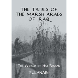 The Tribes Of The Marsh Arabs of Iraq: The World of Haji Rikkan