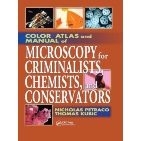 Color Atlas and Manual of Microscopy for Criminalists, Chemists, and Conservators