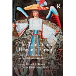 The Transatlantic Hispanic Baroque: Complex Identities in the Atlantic World