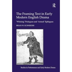 The Framing Text in Early Modern English Drama: 'Whining' Prologues and 'Armed' Epilogues