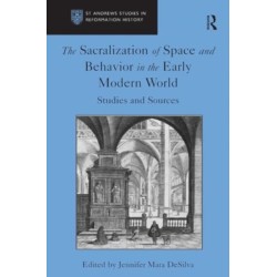 The Sacralization of Space and Behavior in the Early Modern World: Studies and Sources