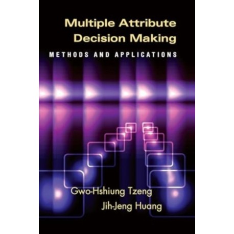 Multiple Attribute Decision Making: Methods and Applications