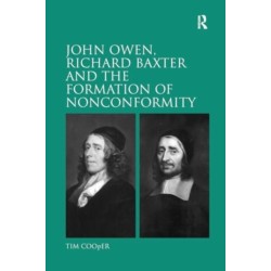 John Owen, Richard Baxter and the Formation of Nonconformity
