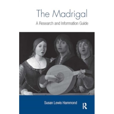 The Madrigal: A Research and Information Guide