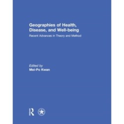 Geographies of Health, Disease and Well-being: Recent Advances in Theory and Method