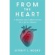 From the Heart: A Memoir and a Meditation on a Vital Organ