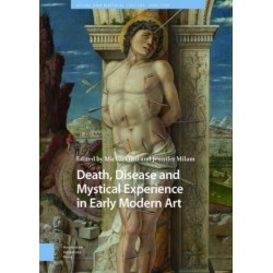 Death, Disease and Mystical Experience in Early Modern Art