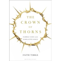 The Crown of Thorns: Humble Gods and Humiliated Kings