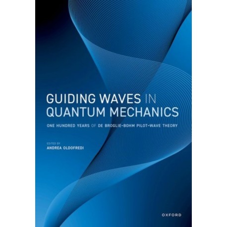 Guiding Waves in Quantum Mechanics: One Hundred Years of de Broglie-Bohm Pilot-Wave Theory
