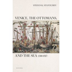 Venice, the Ottomans, and the Sea (1381–1517)