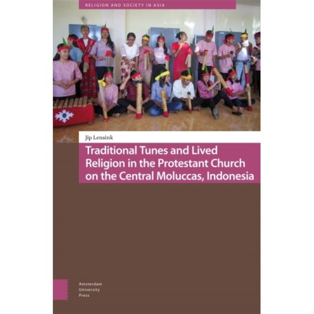 Traditional Tunes and Lived Religion in the Protestant Church on the Central Moluccas, Indonesia