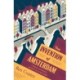 The Invention of Amsterdam: A History of Europe’s Greatest City in Ten Walks