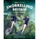 Snorkelling Britain: 100 Wild Swimming Adventures for Marine Explorers in Scotland, England and Wales (Travel Guide)