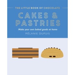 The Little Book of Chocolate: Cakes and Pastries: Make Your Own Baked Goods at Home