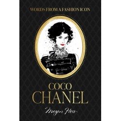 Words from a Fashion Icon: Coco Chanel: Inspirational Quotes by Fashion Designer Coco Chanel, Illustrated by Megan Hess