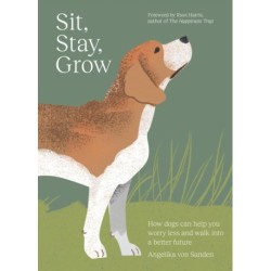 Sit, Stay, Grow: How Dogs Can Help You Worry Less and Walk Into a Better Future