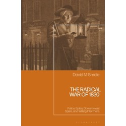 The Radical War of 1820: Police Spies, Government Spies, and Willing Informers