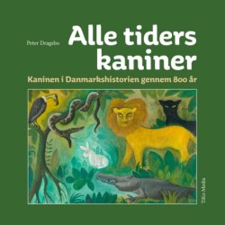 ALLE TIDERS KANINER: Kaninen i Danmarkshistorien gennem 800 år