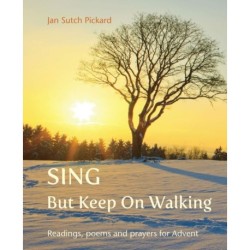 Sing But Keep On Walking: Readings, poems and prayers for Advent